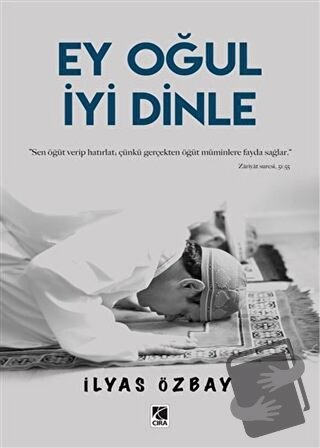 Ey Oğul İyi Dinle - İlyas Özbay - Çıra Yayınları - Fiyatı - Yorumları 