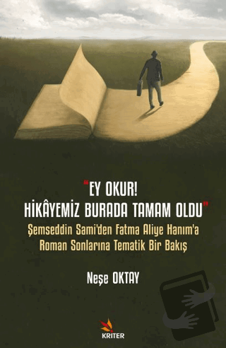 Ey Okur! Hikayemiz Burada Tamam Oldu - Neşe Oktay - Kriter Yayınları -