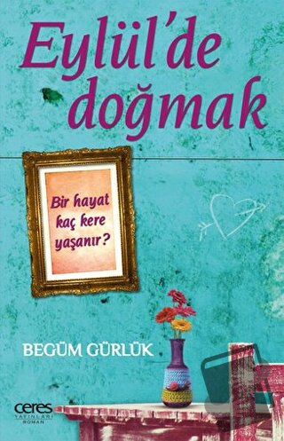 Eylül'de Doğmak - Begüm Gürlük - Ceres Yayınları - Fiyatı - Yorumları 