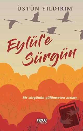 Eylül'e Sürgün - Üstün Yıldırım - Gece Kitaplığı - Fiyatı - Yorumları 