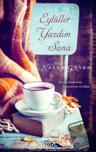 Eylüller Yazdım Sana - Nalan Güven - P Kitap Yayıncılık - Fiyatı - Yor