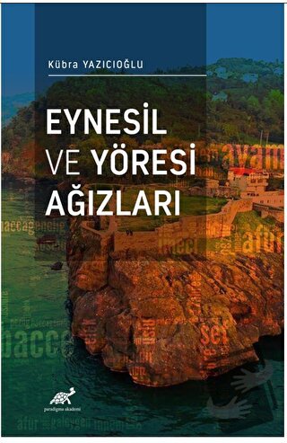 Eynesil ve Yöresi Ağızları - Kübra Yazıcıoğlu - Paradigma Akademi Yayı