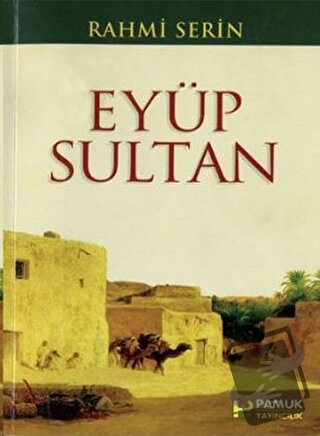 Eyüp Sultan (Evliya-018) - Rahmi Serin - Pamuk Yayıncılık - Fiyatı - Y