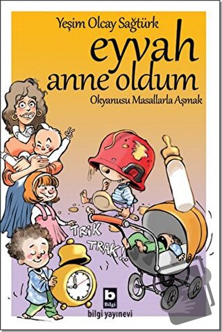 Eyvah Anne Oldum - Yeşim Olcay Sağtürk - Bilgi Yayınevi - Fiyatı - Yor