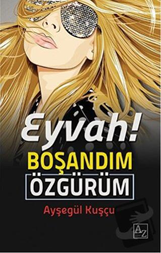 Eyvah! Boşandım Özgürüm - Ayşegül Kuşçu - Az Kitap - Fiyatı - Yorumlar