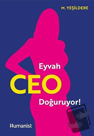 Eyvah CEO Doğuruyor! - Murat Yeşildere - Hümanist Kitap Yayıncılık - F