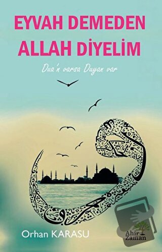 Eyvah Demeden Allah Diyelim - Orhan Karasu - Ahir Zaman - Fiyatı - Yor