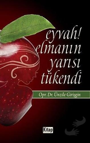 Eyvah! Elmanın Yarısı Tükendi - Ünzile Girişgin - Kitap Dünyası Yayınl