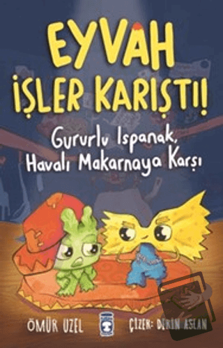 Eyvah İşler Karıştı! - Gururlu Ispanak, Havalı Makarnaya Karşı - Ömür 