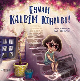 Eyvah Kalbim Kırıldı! - Elif Yemenici Şen - Redhouse Kidz Yayınları - 