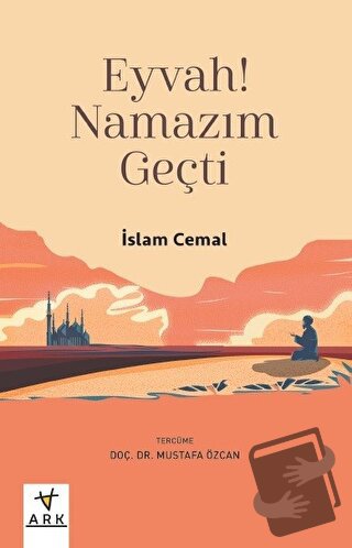 Eyvah! Namazım Geçti - İslam Cemal - Ark Kitapları - Fiyatı - Yorumlar