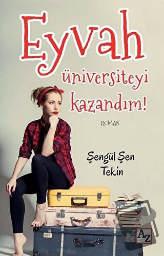 Eyvah Üniversiteyi Kazandım! - Şengül Şen Tekin - Az Kitap - Fiyatı - 