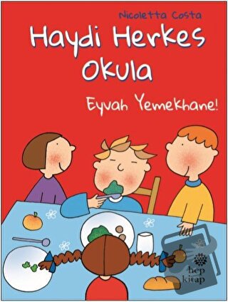 Eyvah Yemekhane! - Haydi Herkes Okula - Nicoletta Costa - Hep Kitap - 