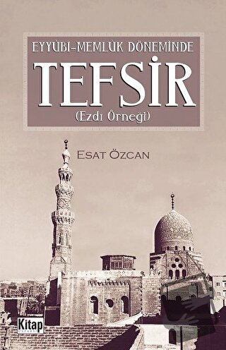 Eyyübi Memlük Döneminde Tefsir - Esat Özcan - Kitap Dünyası Yayınları 