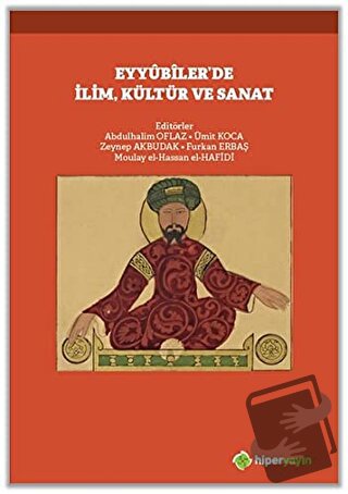 Eyyubiler’de İlim, Kültür ve Sanat - Abdulhalim Oflaz - Hiperlink Yayı