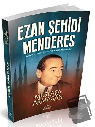 Ezan Şehidi Menderes - Mustafa Armağan - Hümayun Yayınları - Fiyatı - 