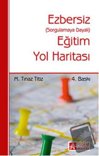 Ezbersiz Eğitim Yol Haritası - M. Tınaz Titiz - Pegem Akademi Yayıncıl