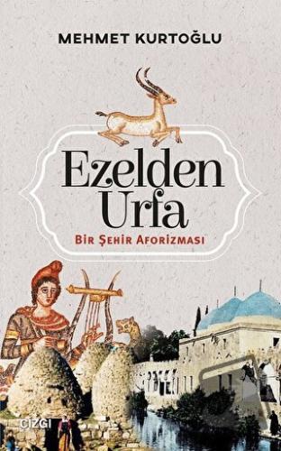 Ezelden Urfa - Mehmet Kurtoğlu - Çizgi Kitabevi Yayınları - Fiyatı - Y