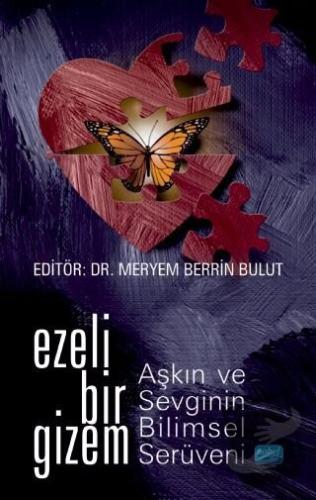 Ezeli Bir Gizem: Aşkın ve Sevginin Bilimsel Serüveni - Meryem Berrin B