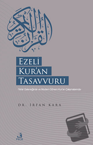 Ezeli Kur'an Tasavvuru - İrfan Kara - Fecr Yayınları - Fiyatı - Yoruml