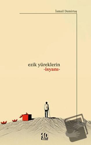 Ezik Yüreklerin İsyanı - İsmail Demirtaş - 40 Kitap - Fiyatı - Yorumla