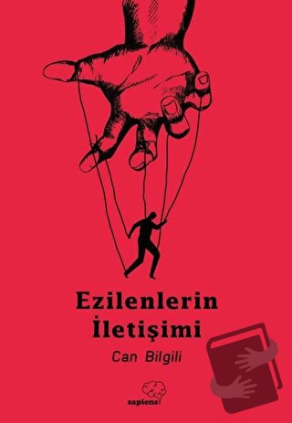 Ezilenlerin İletişimi - Can Bilgili - Sapiens Yayınları - Fiyatı - Yor