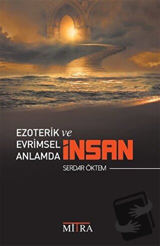 Ezoterik ve Evrimsel Anlamda İnsan - Serdar Öktem - Mitra Yayınları - 