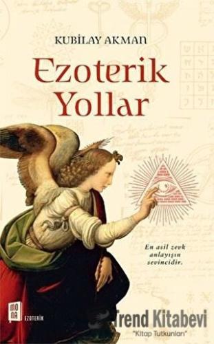 Ezoterik Yollar - Kubilay Akman - Mona Kitap - Fiyatı - Yorumları - Sa