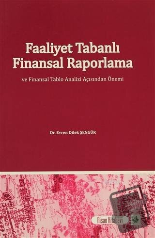 Faaliyet Tabanlı Finansal Raporlama ve Finansal Tablo Analizi Açısında