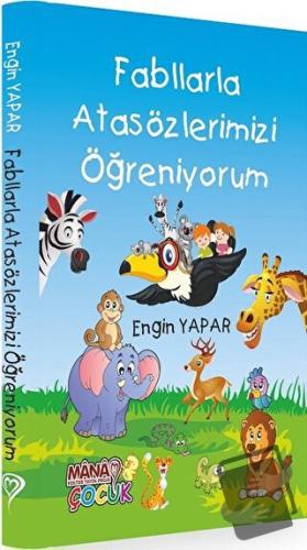 Fabllarla Atasözlerimizi Öğreniyorum - Engin Yapar - Mana Kitap - Fiya