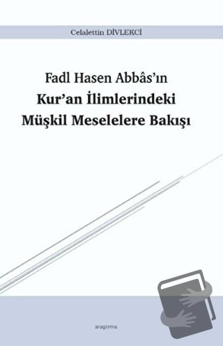 Fadl Hasen Abbas'ın Kur'an İlimlerindeki Müşkil Meselelere Bakışı - Ce