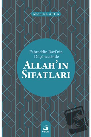 Fahreddin Razi’nin Düşüncesinde Allah’ın Sıfatları - Abdullah Arca - F