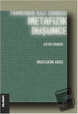 Fahreddin Razi Sonrası Metafizik Düşünce - Müstakim Arıcı - Klasik Yay