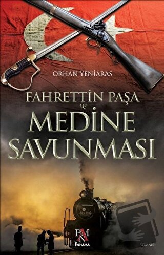 Fahrettin Paşa ve Medine Savunması - Orhan Yeniaras - Panama Yayıncılı