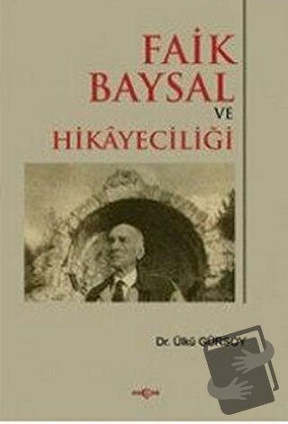 Faik Baysal ve Hikayeciliği - Ülkü Gürsoy - Akçağ Yayınları - Fiyatı -