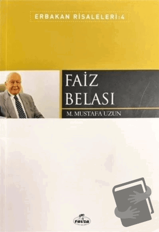 Faiz Belası - Erbakan Risaleleri: 4 - M. Mustafa Uzun - Ravza Yayınlar