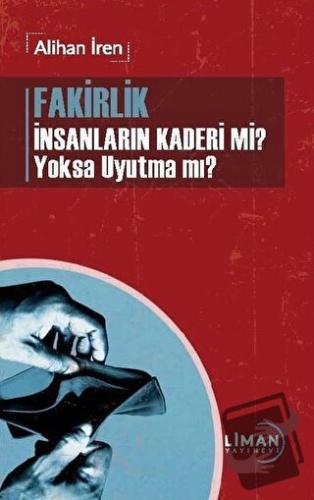 Fakirlik İnsanların Kaderi mi? Yoksa Uyutma mı? - Alihan İren - Liman 