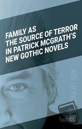 Family As The Source Of Terror In Patrick Mcgrath’s New Gothic Novels 