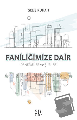 Faniliğimize Dair Denemeler ve Şiirler - Selis Ruhan - 40 Kitap - Fiya