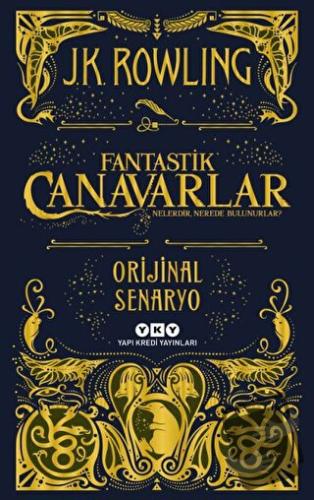 Fantastik Canavarlar Nelerdir, Nerede Bulunurlar? - J. K. Rowling - Ya