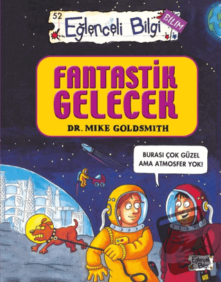 Fantastik Gelecek - Eğlenceli Bilgi Bilim 52 - Mike Goldsmith - Eğlenc