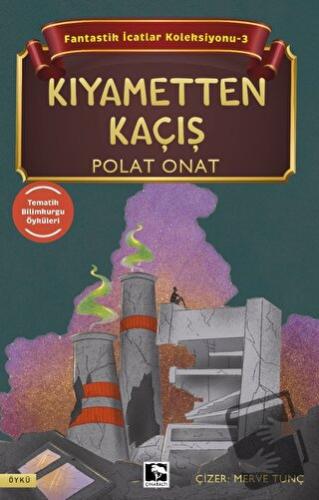 Fantastik İcatlar Koleksiyonu-3 Kıyametten Kaçış - Polat Onat - Çınara