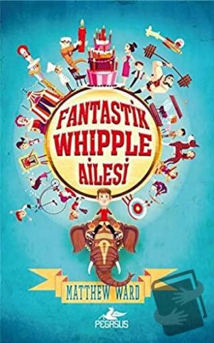 Fantastik Whipple Ailesi 1 (Ciltli) - Matthew Ward - Pegasus Çocuk Yay