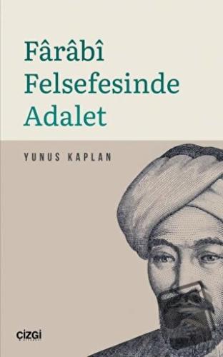 Farabi Felsefesinde Adalet - Yunus Kaplan - Çizgi Kitabevi Yayınları -