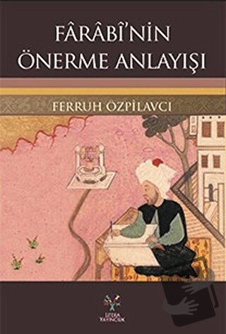 Farabi’nin Önerme Anlayışı - Ferruh Özpilavcı - Litera Yayıncılık - Fi