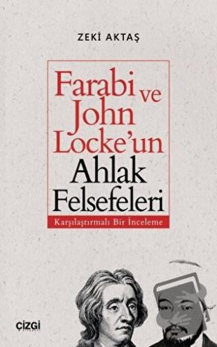 Farabi ve John Locke'un Ahlak Felsefeleri - Zeki Aktaş - Çizgi Kitabev