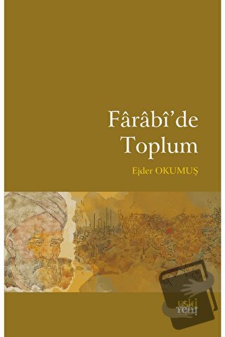 Farabi'de Toplum - Ejder Okumuş - Eski Yeni Yayınları - Fiyatı - Yorum