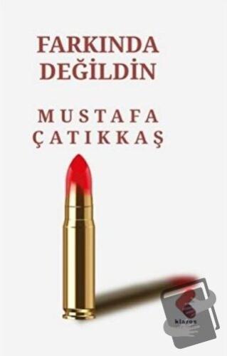 Farkında Değildin (Ciltli) - Mustafa Çatıkkaş - Klaros Yayınları - Fiy