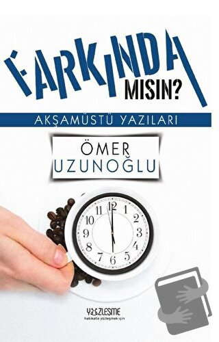 Farkında mısın? - Ömer Uzunoğlu - Yüzleşme Yayınları - Fiyatı - Yoruml