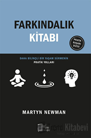 Farkındalık Kitabı - Daha Bilinçli Bir Yaşam Sürmenin Pratik Yolları -